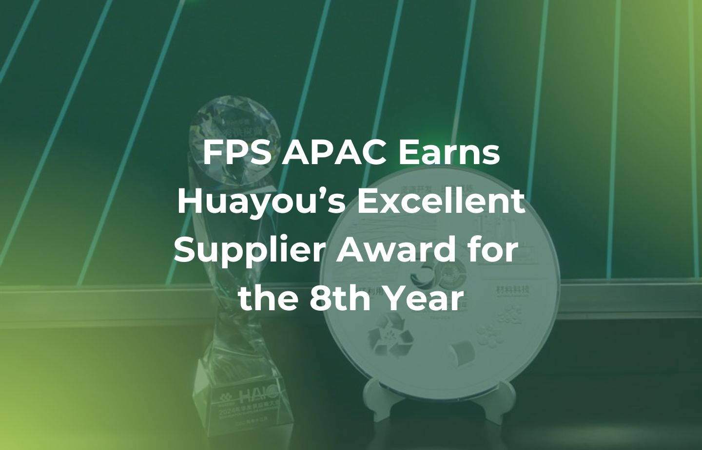 FPS APAC Earns Huayou’s Excellent Supplier Award for 8th Year