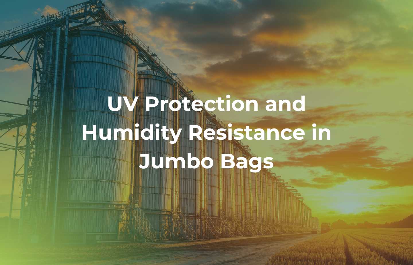 UV Protection and Humidity Resistance in Jumbo Bags